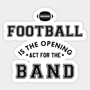 Marching Band - Football is the opening act for the band Sticker